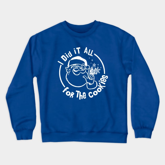 I Did it All for the Cookies Crewneck Sweatshirt by PopCultureShirts